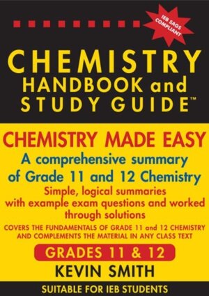 Chemistry Handbook & Study Guide - Gr 11 & 12 (2024 IEB SAGS Compliant)